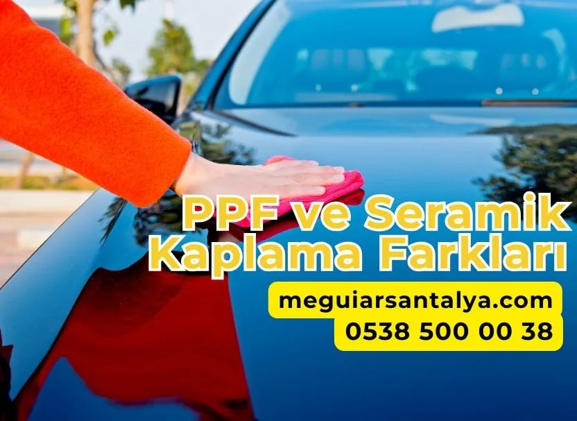 PPF ve Seramik Kaplama Farkları